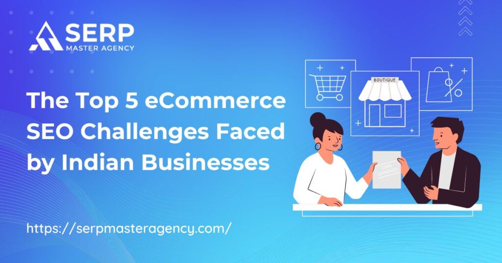 The Top 5 eCommerce SEO Challenges Faced by Indian Businesses