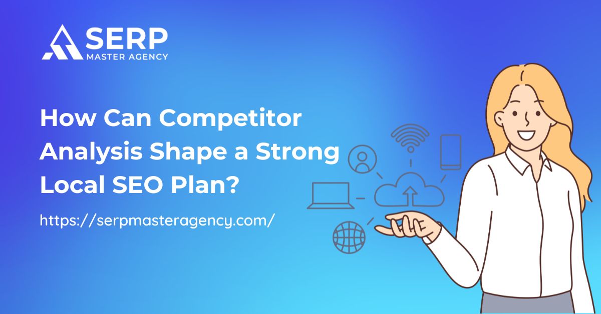 How Can Competitor Analysis Shape a Strong Local SEO Plan?