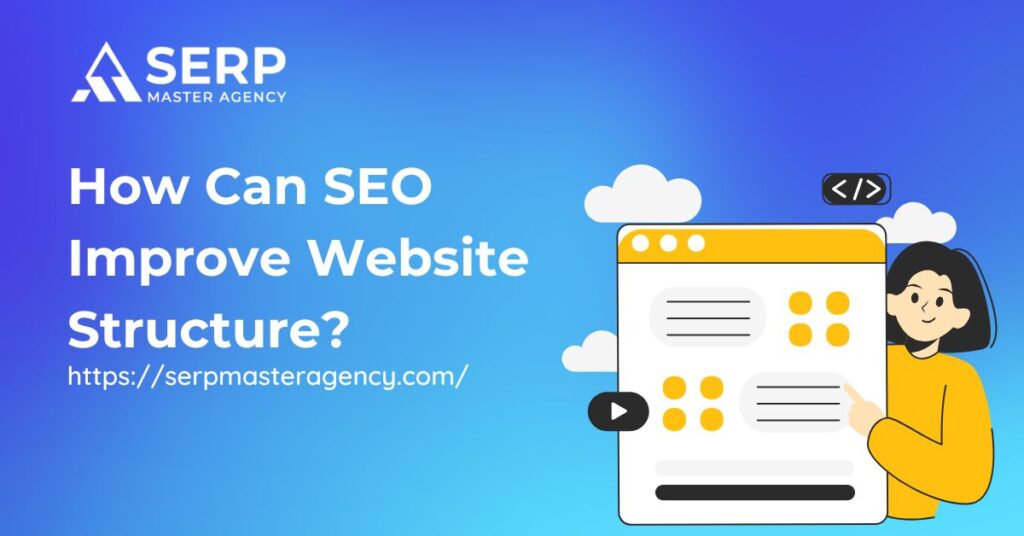 How Can SEO Improve Website Structure?