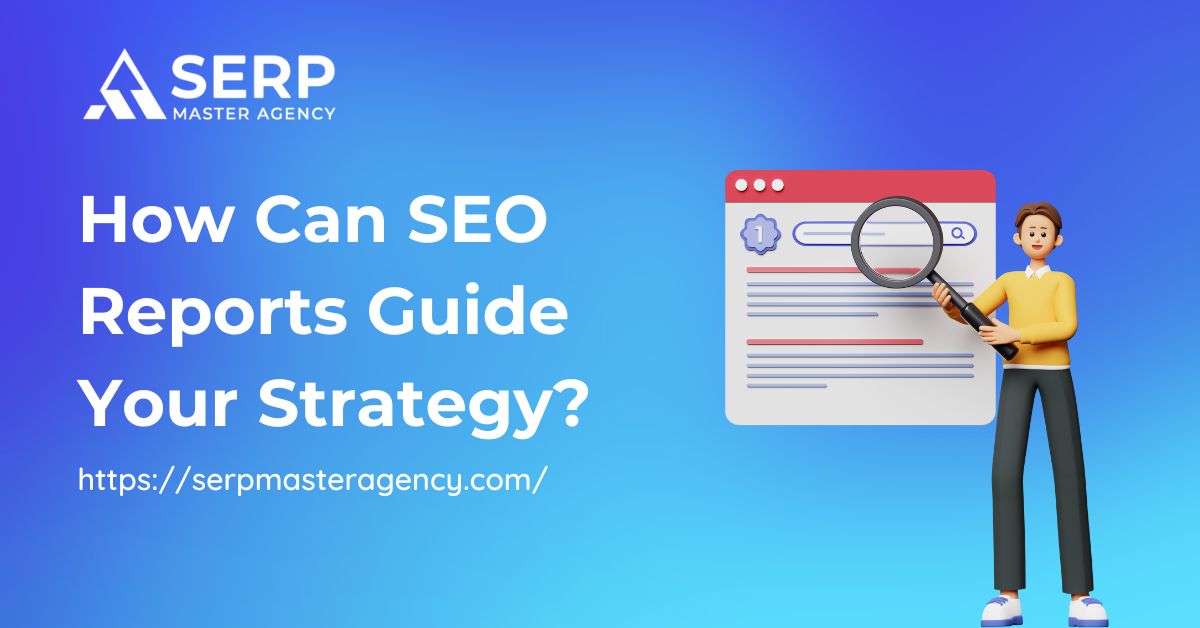 How Can SEO Reports Guide Your Strategy?