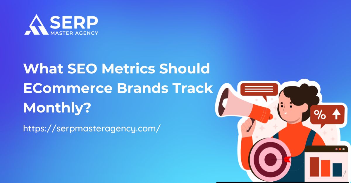 What SEO Metrics Should ECommerce Brands Track Monthly?
