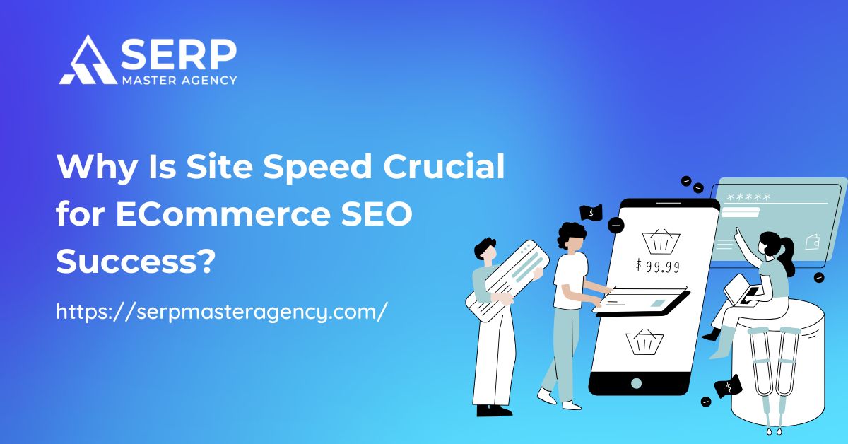 Why Is Site Speed Crucial for ECommerce SEO Success?