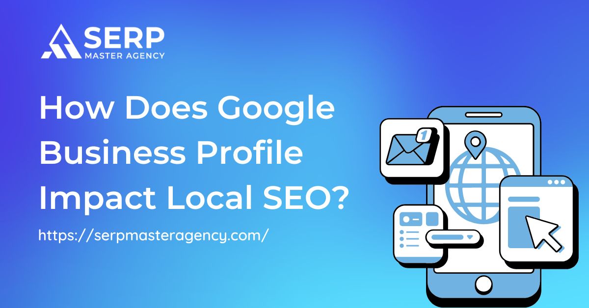 How Does Google Business Profile Impact Local SEO?