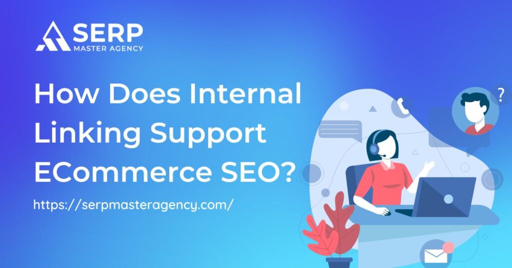 How Does Internal Linking Support ECommerce SEO?