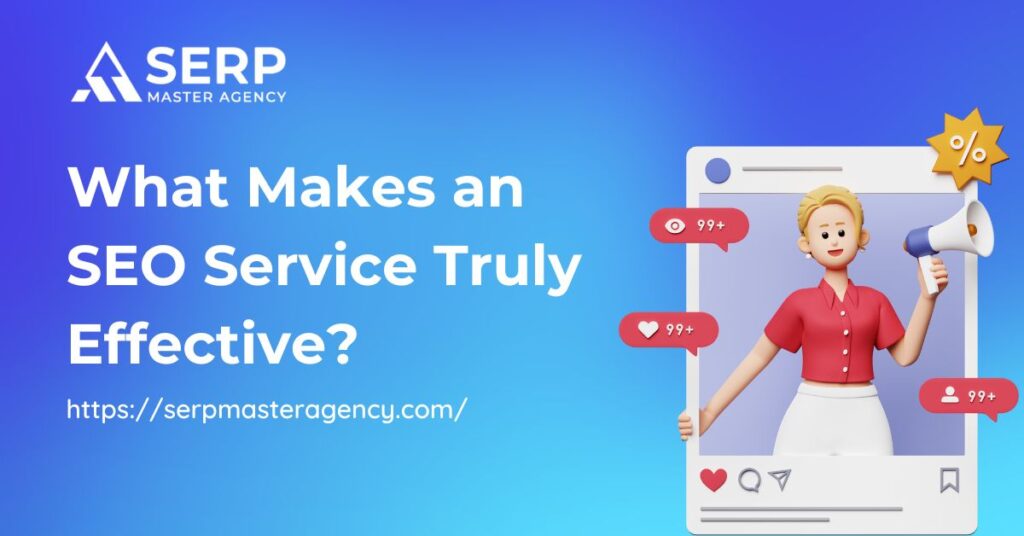 What Makes an SEO Service Truly Effective?