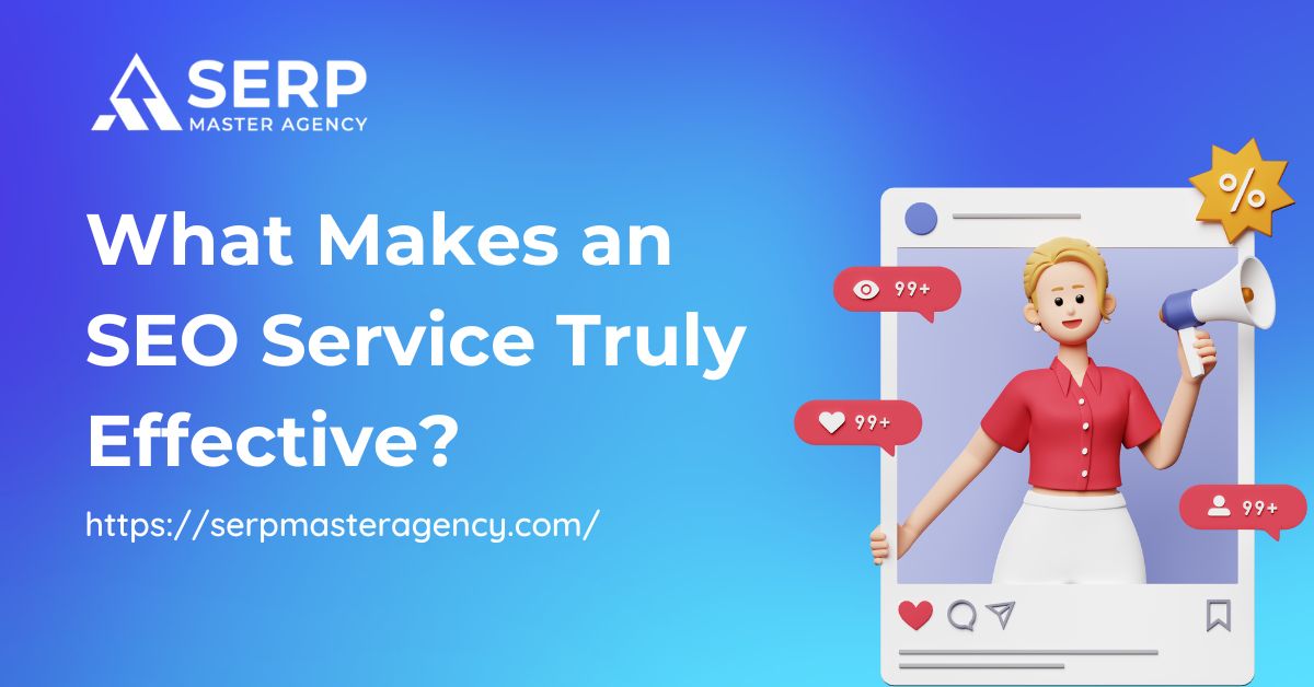 What Makes an SEO Service Truly Effective?