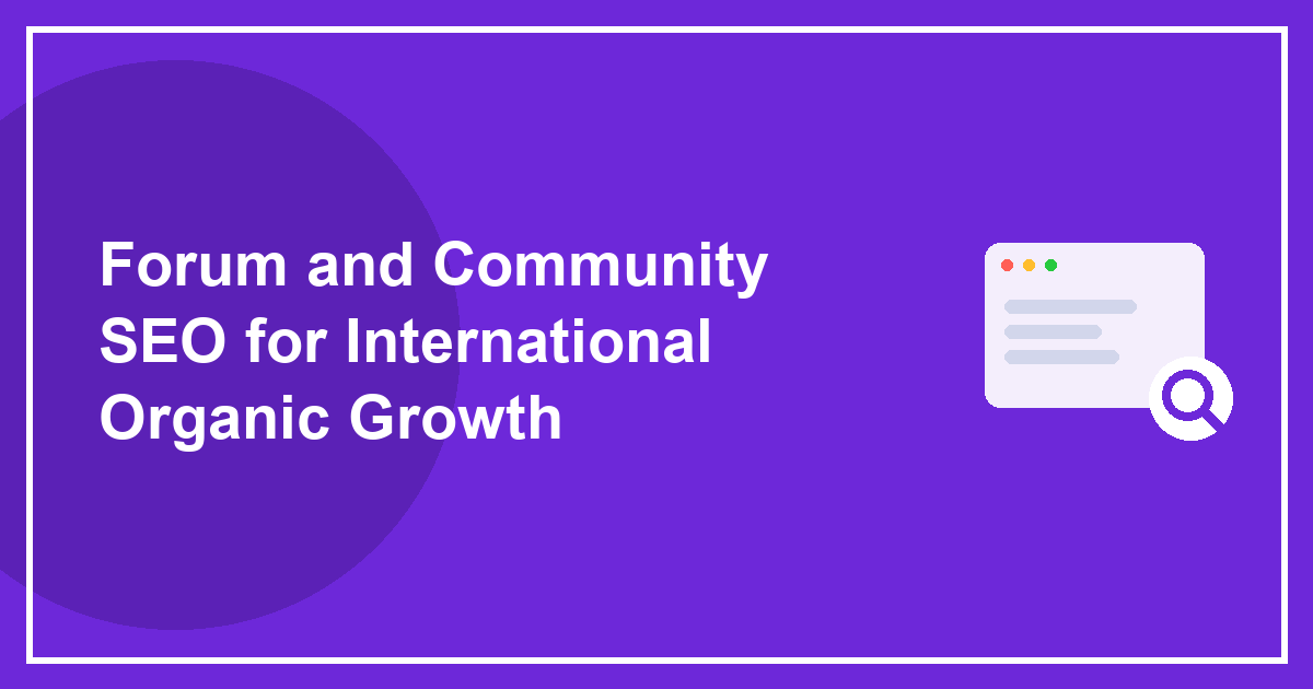 Forum and Community SEO for International Organic Growth